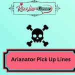 Arianator Pick Up Lines