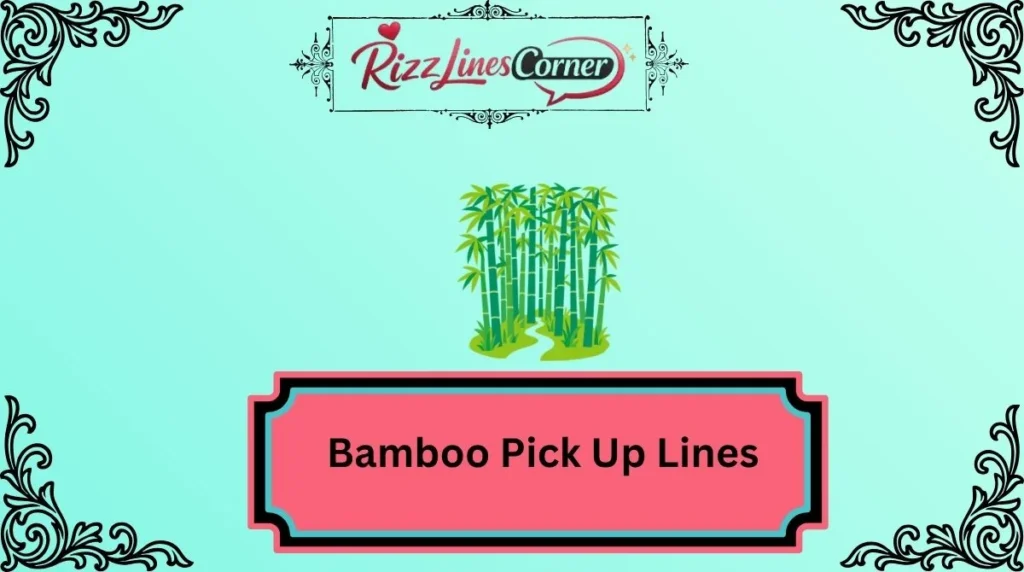 Bamboo Pick Up Lines