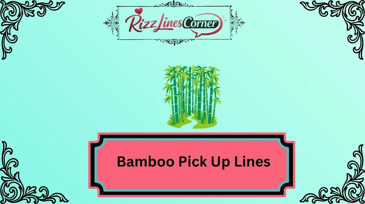Bamboo Pick Up Lines