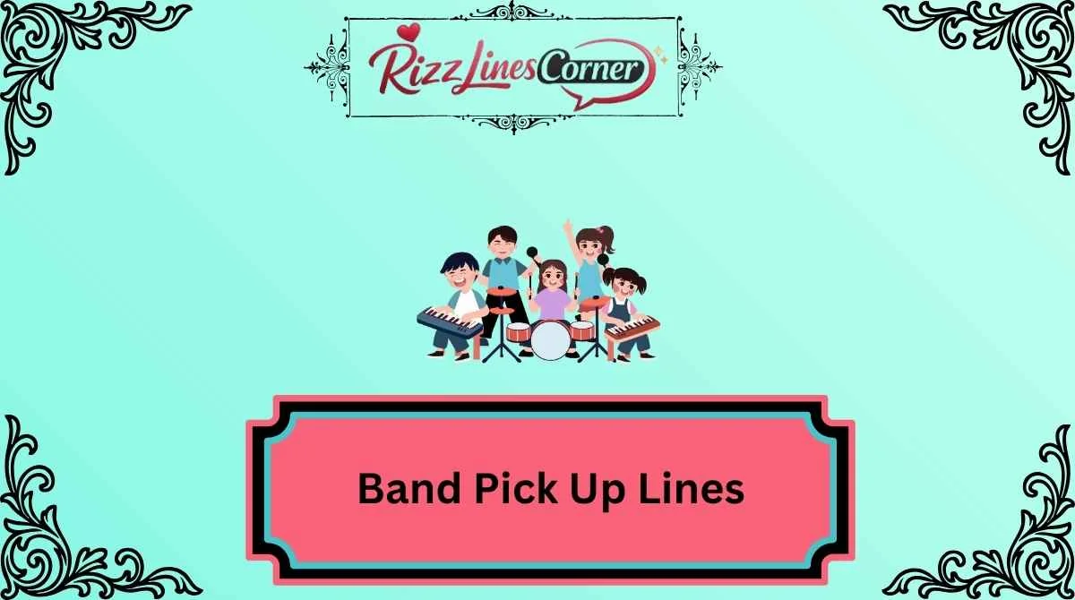 Band Pick Up Lines