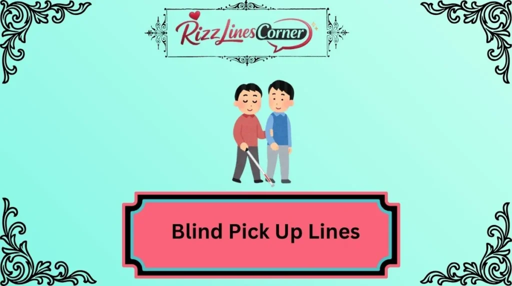 Blind Pick Up Lines