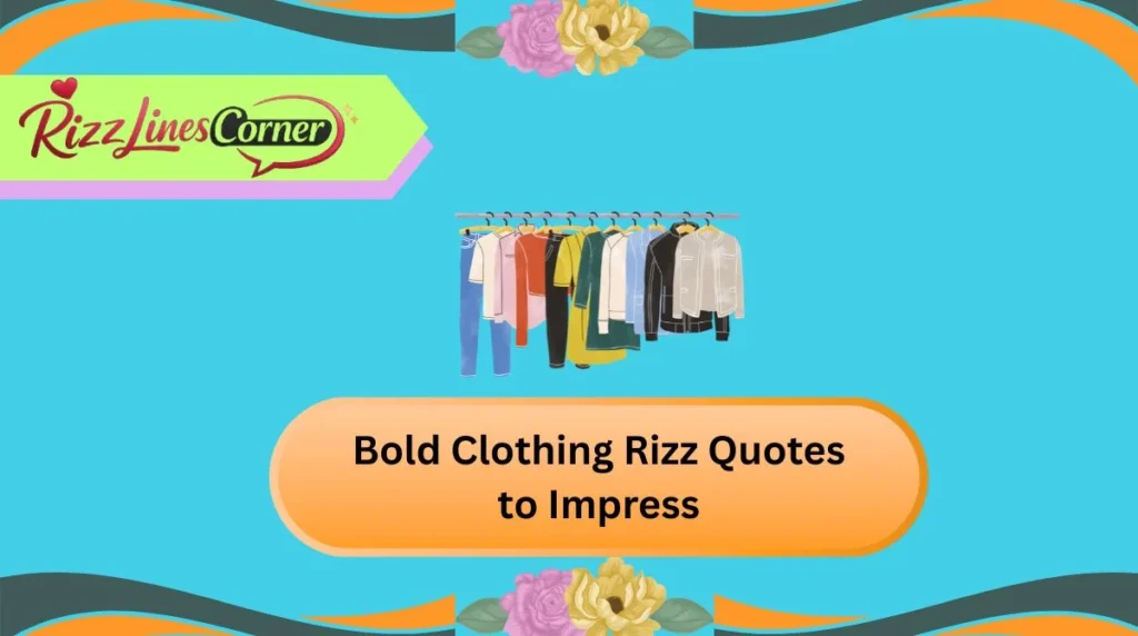 Bold Clothing Rizz Quotes to Impress