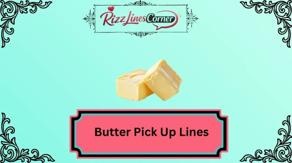 Butter Pick Up Lines