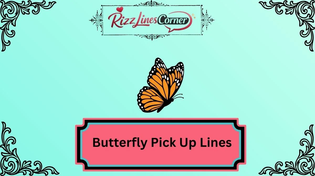 Butterfly Pick Up Lines
