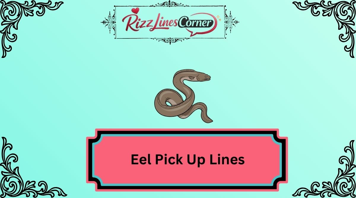 Eel Pick Up Lines