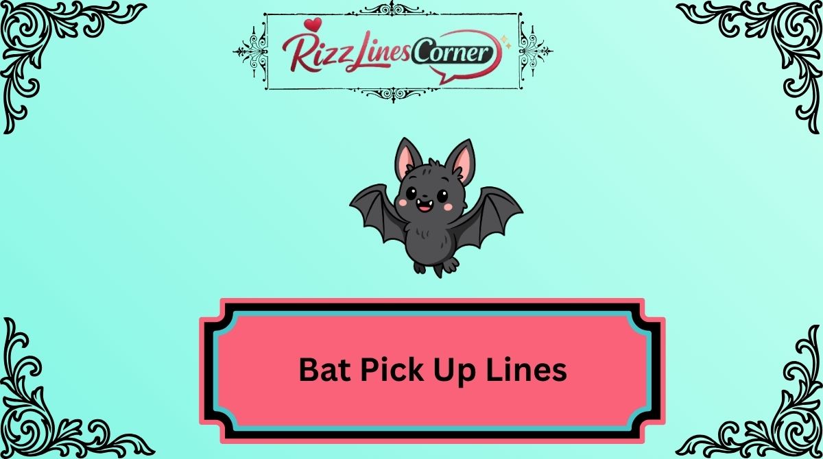 Bat Pick Up Lines