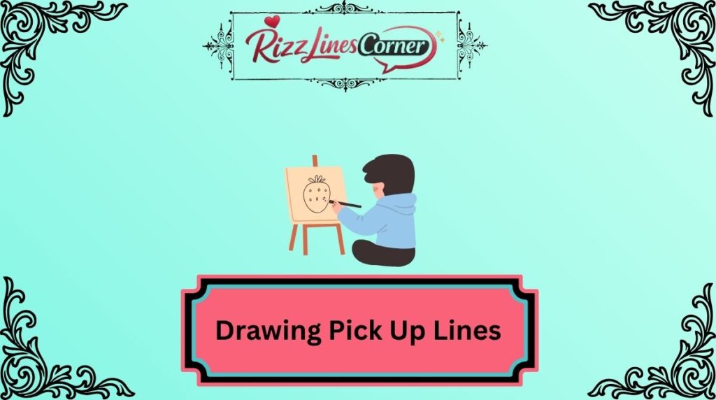 Drawing Pick Up Lines