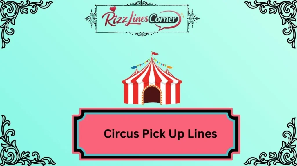 Circus Pick Up Lines