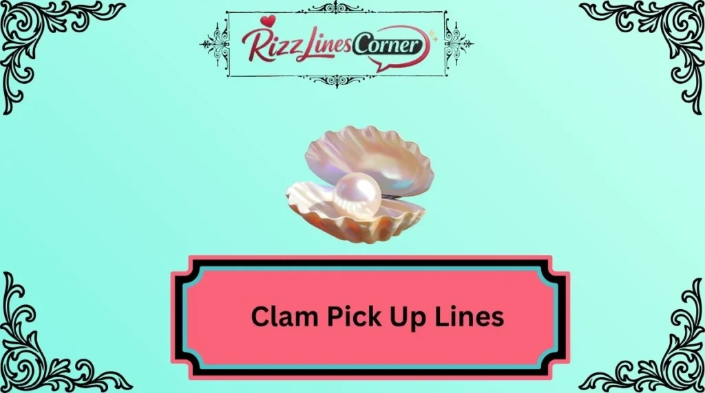 Clam Pick Up Lines
