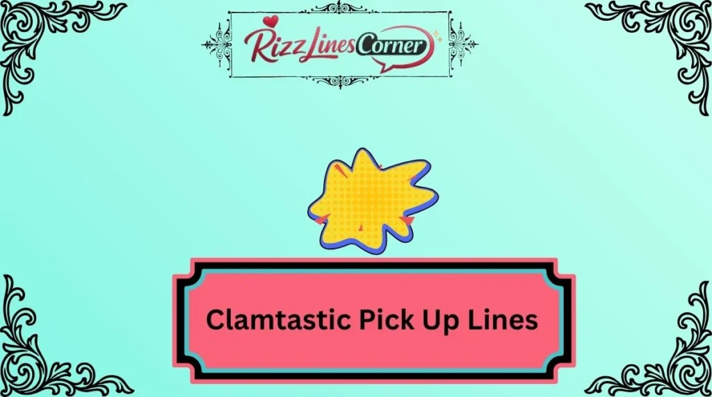 Clamtastic Pick Up Lines