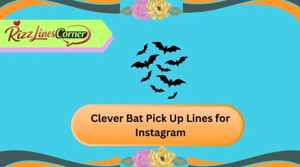 Clever Bat Pick Up Lines for Instagram