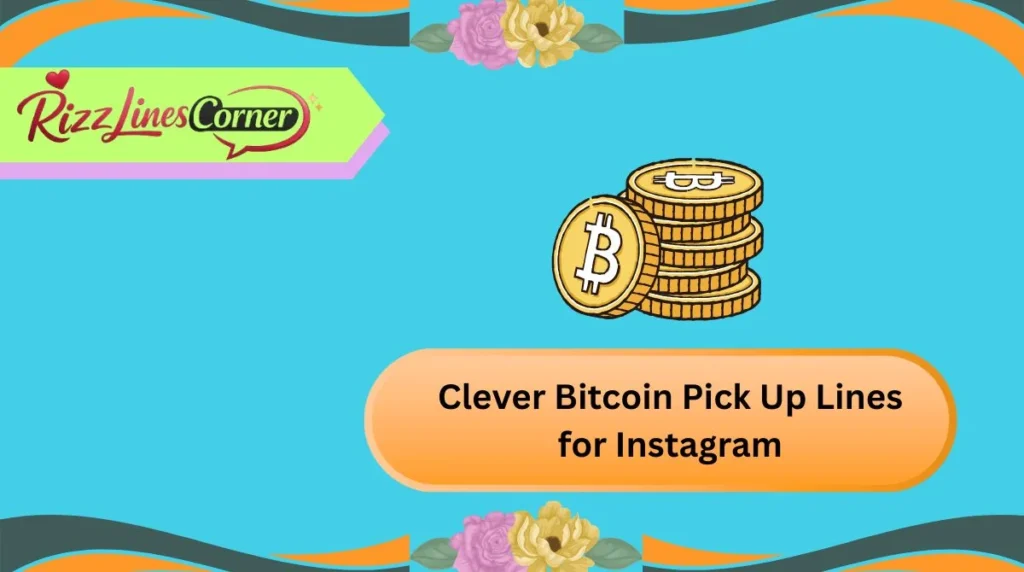 Clever Bitcoin Pick Up Lines for Instagram
