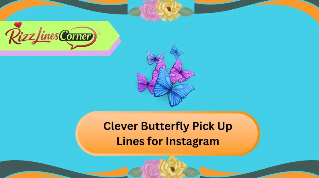 Clever Butterfly Pick Up Lines for Instagram