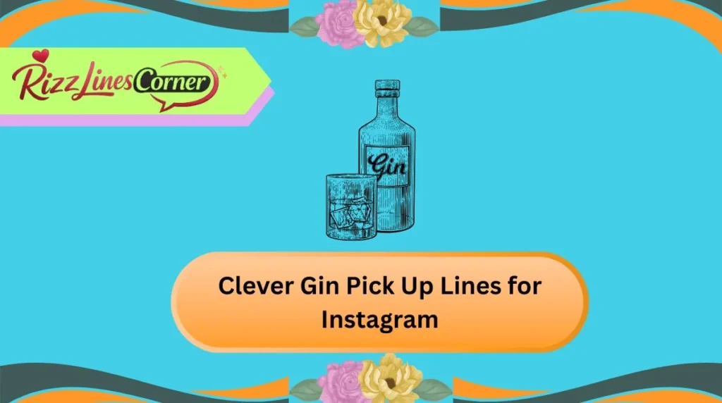 Clever Gin Pick Up Lines for Instagram
