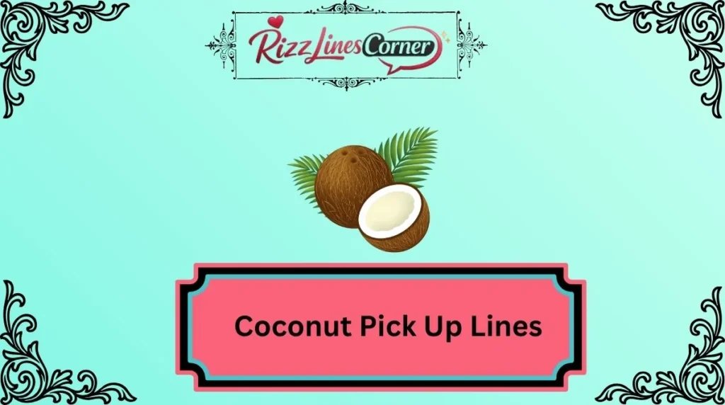 Coconut Pick Up Lines