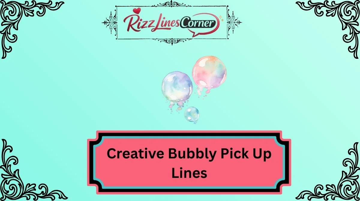 Creative Bubbly Pick Up Lines