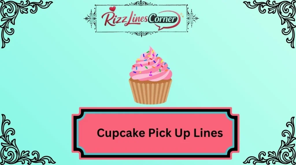 Cupcake Pick Up Lines