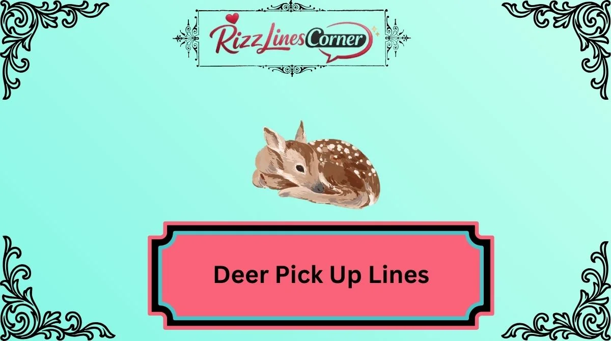 Deer Pick Up Lines