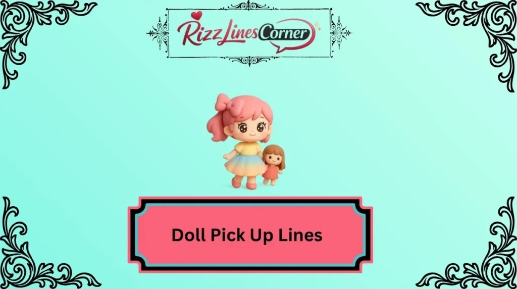 Doll Pick Up Lines