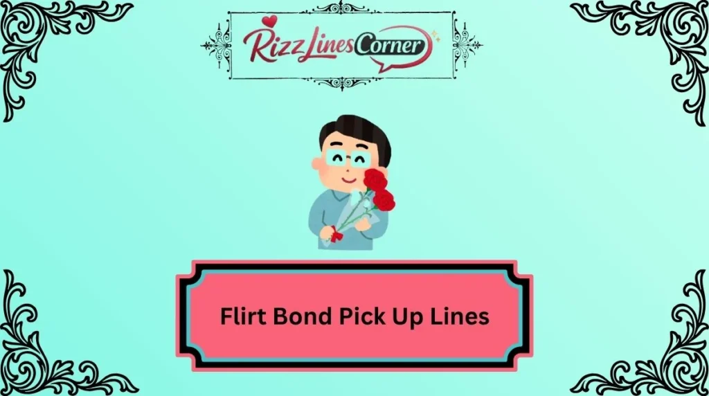 Flirt Bond Pick Up Lines