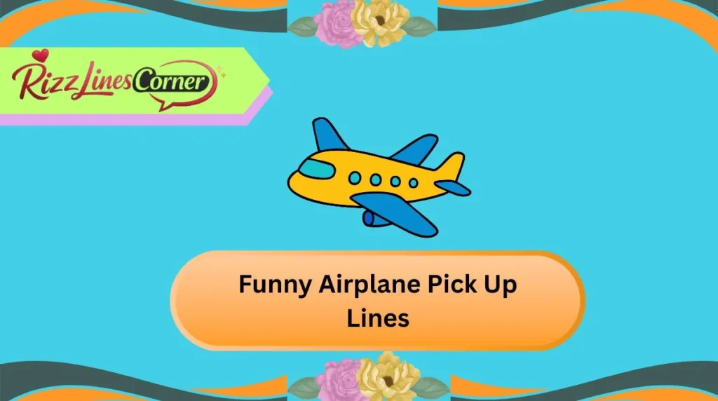 Funny Airplane Pick Up Lines