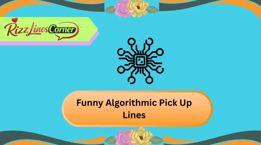 Funny Algorithmic Pick Up Lines