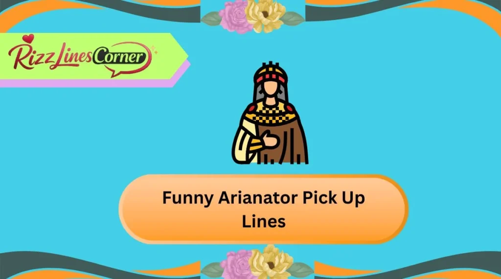 Funny Arianator Pick Up Lines