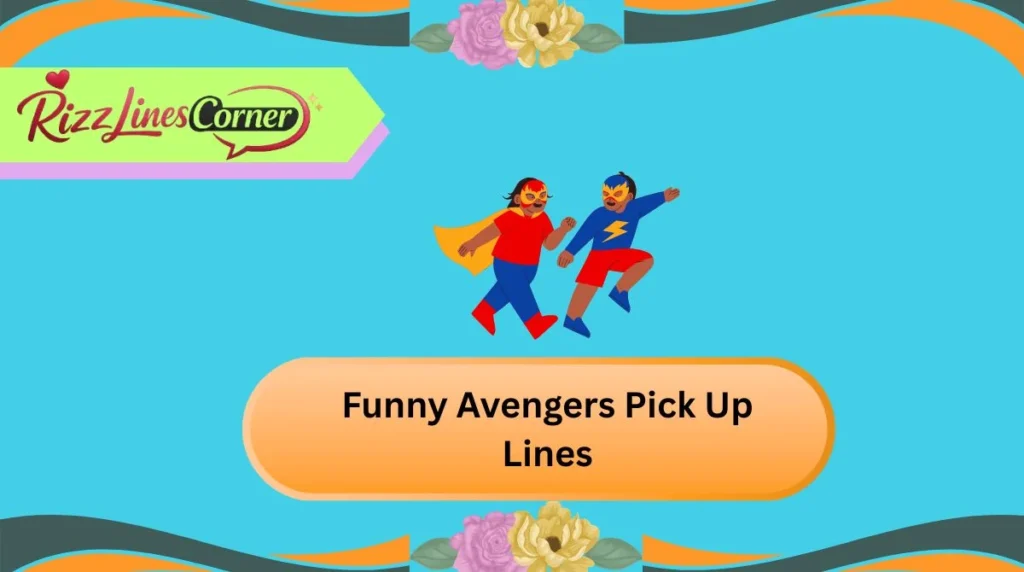Funny Avengers Pick Up Lines