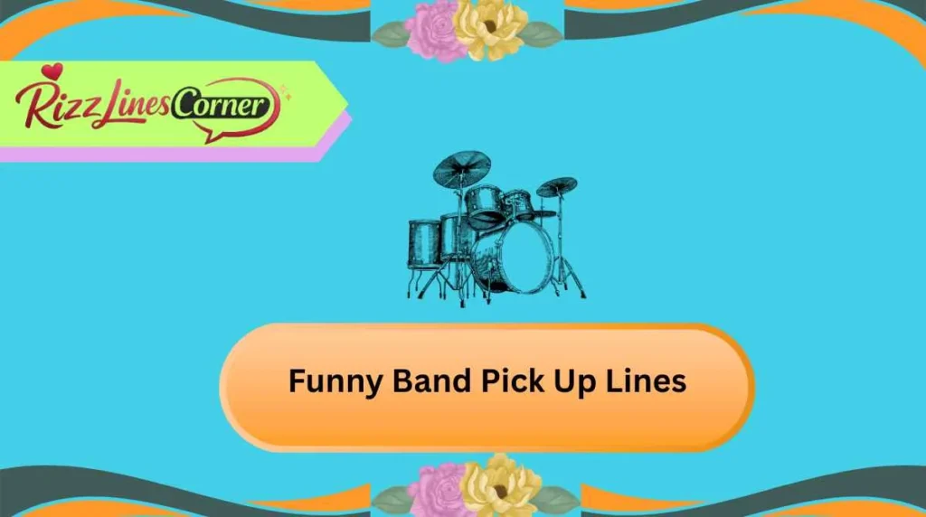 Funny Band Pick Up Lines
