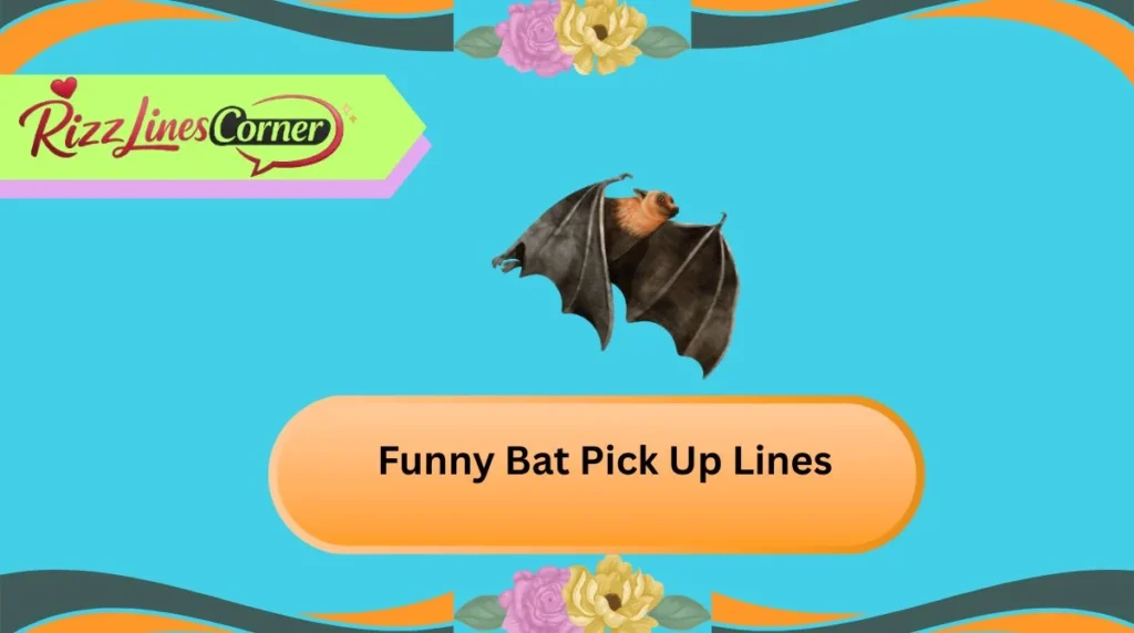 Funny Bat Pick Up Lines