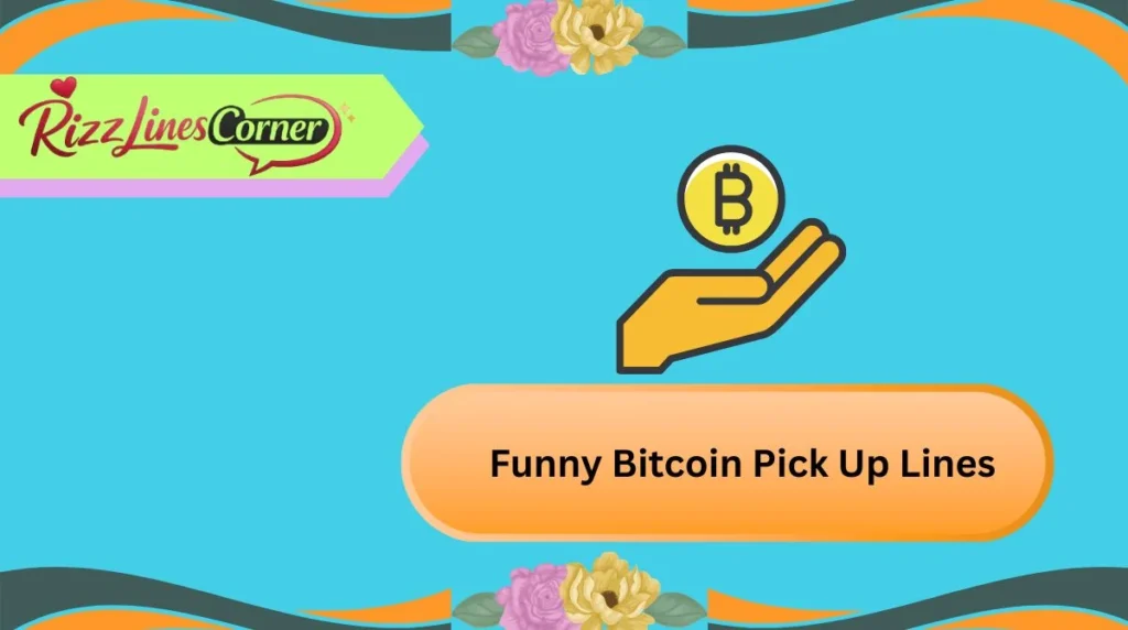Funny Bitcoin Pick Up Lines