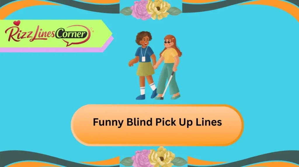 Funny Blind Pick Up Lines
