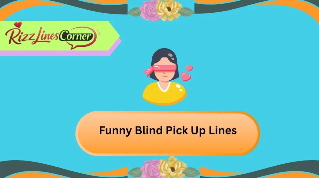 Funny Blind Pick Up Lines
