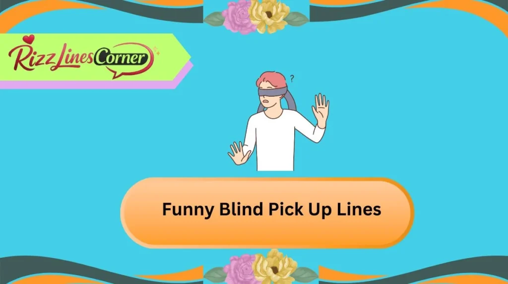 Funny Blind Pick Up Lines