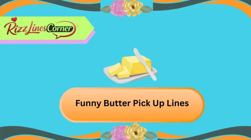 Funny Butter Pick Up Lines