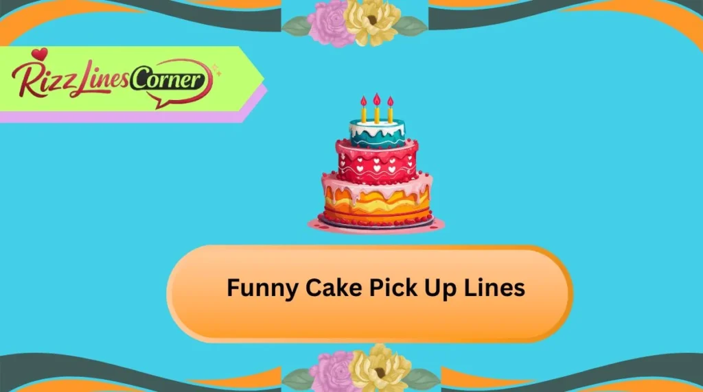 Funny Cake Pick Up Lines