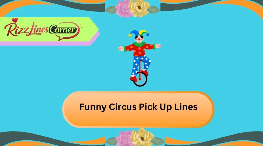 Funny Circus Pick Up Lines