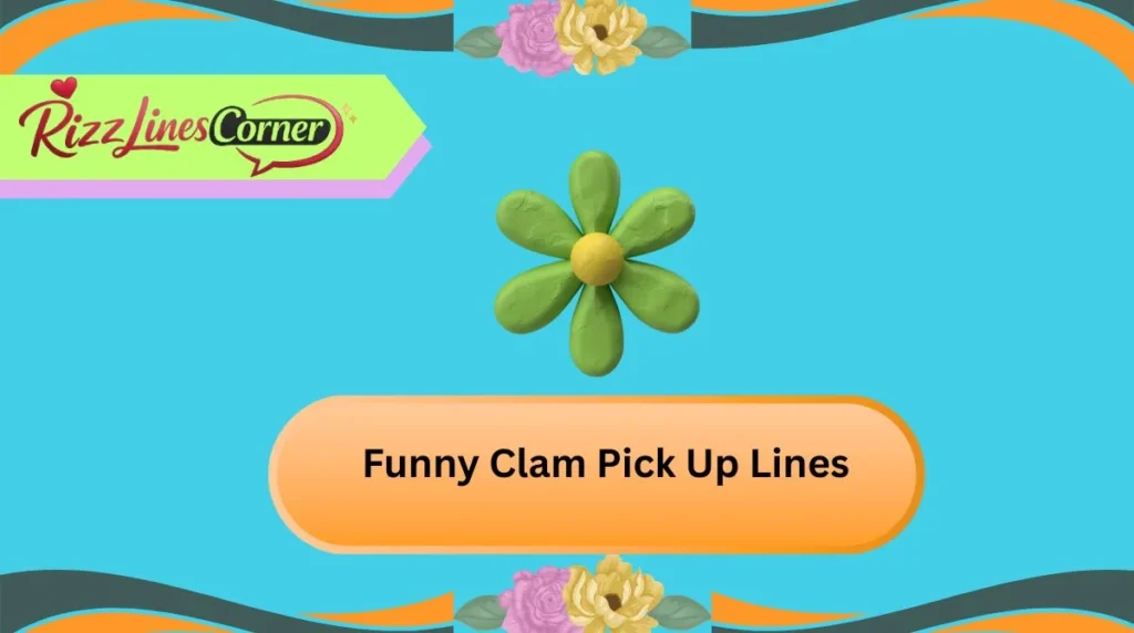 Funny Clam Pick Up Lines