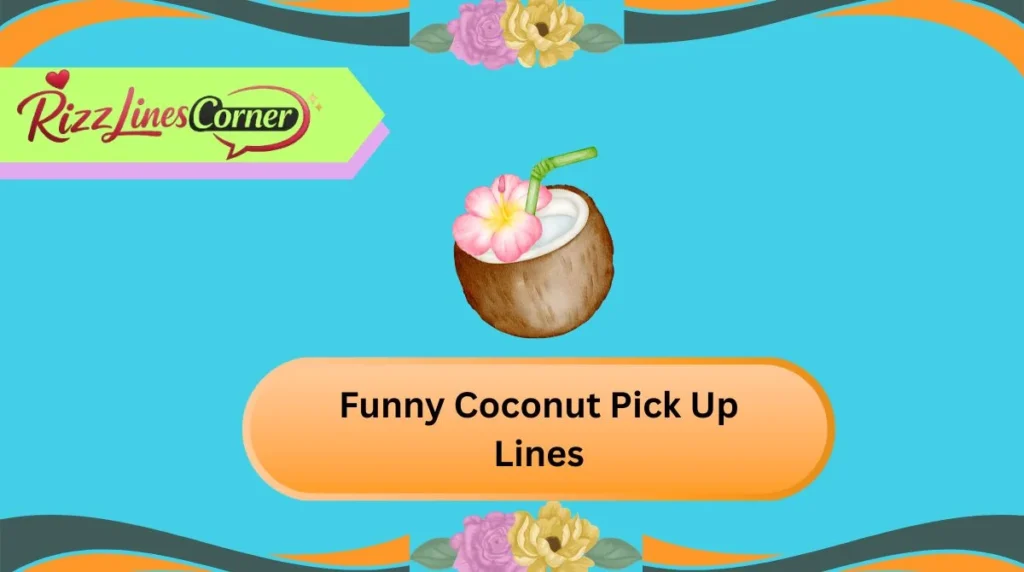 Funny Coconut Pick Up Lines