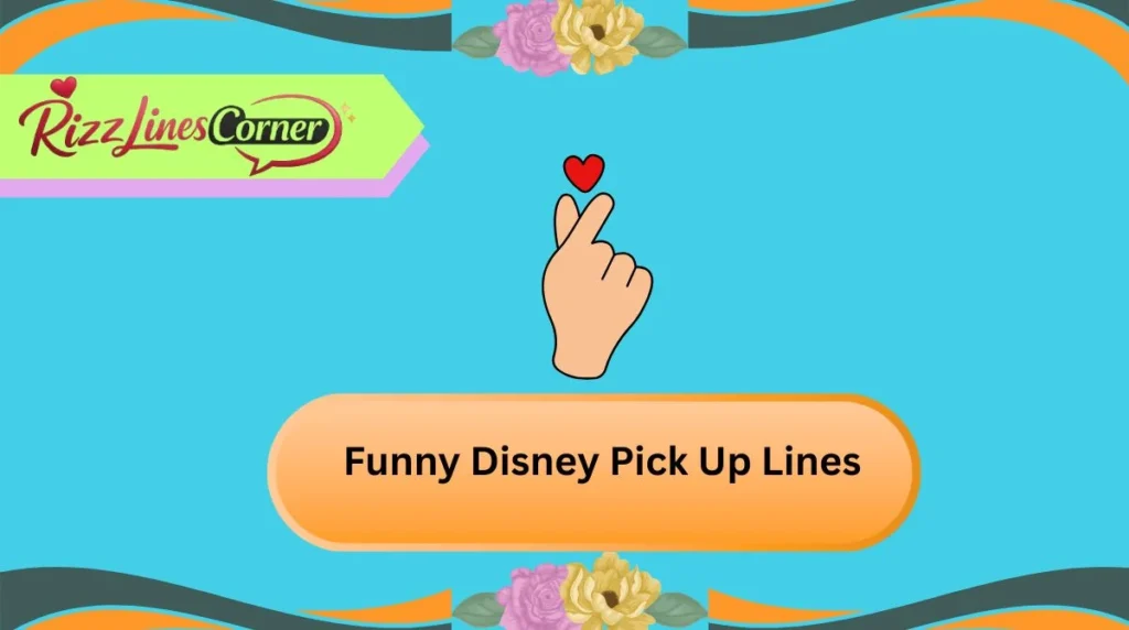 Funny Disney Pick Up Lines