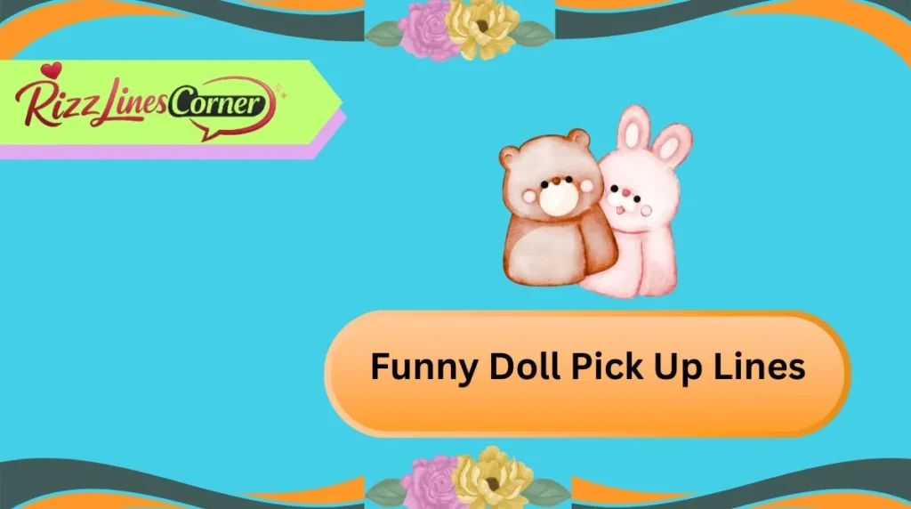 Funny Doll Pick Up Lines