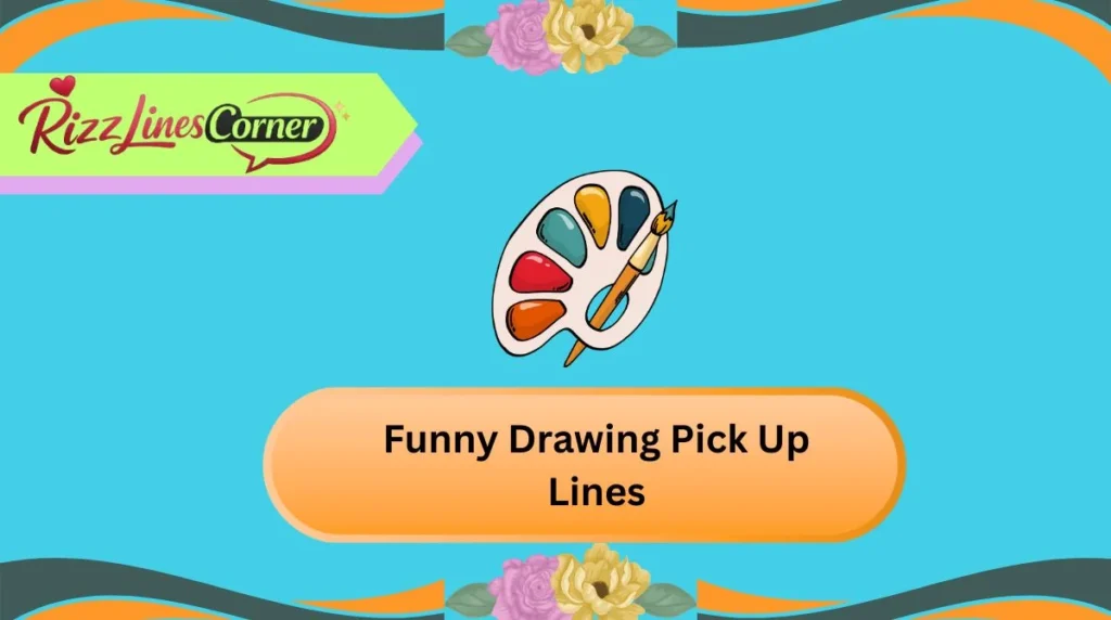 Funny Drawing Pick Up Lines