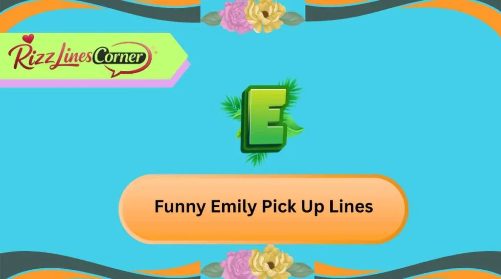 Funny Emily Pick Up Lines
