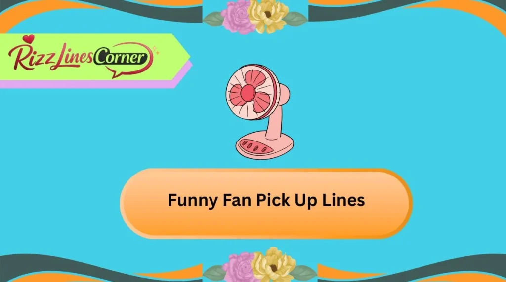 Funny Fan Pick Up Lines