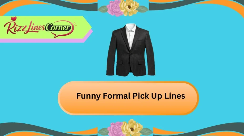 Funny Formal Pick Up Lines
