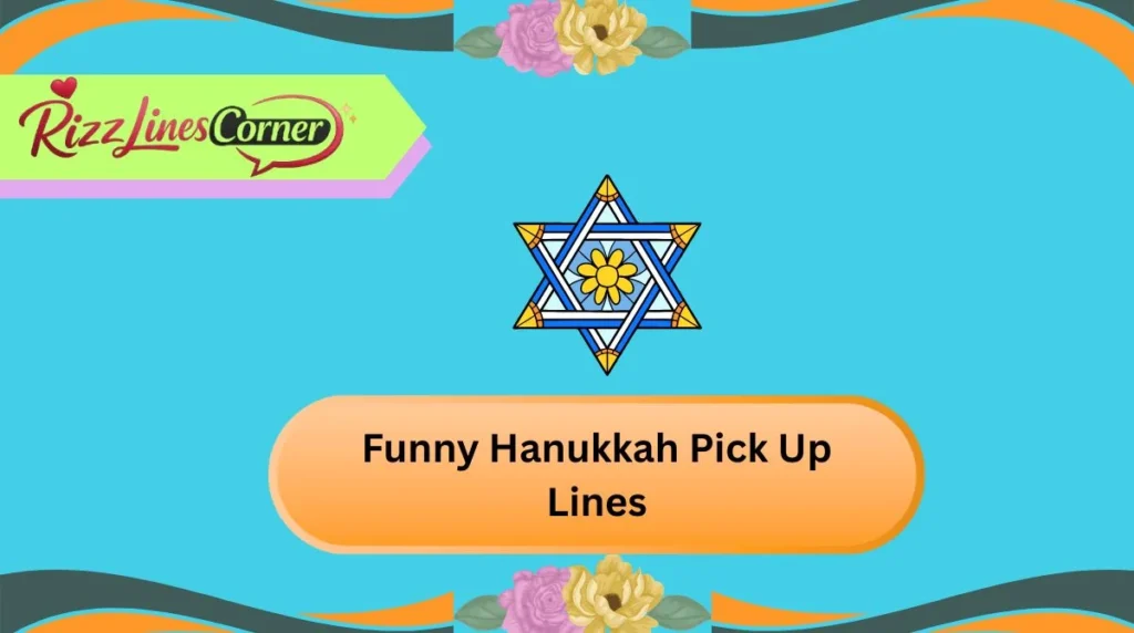 Funny Hanukkah Pick Up Lines