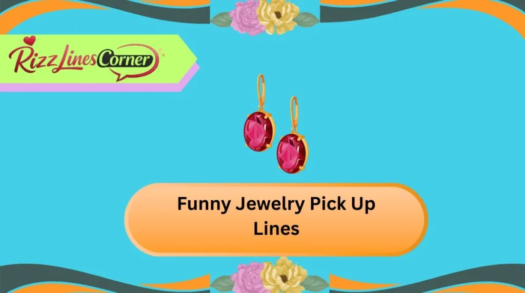 Funny Jewelry Pick Up Lines
