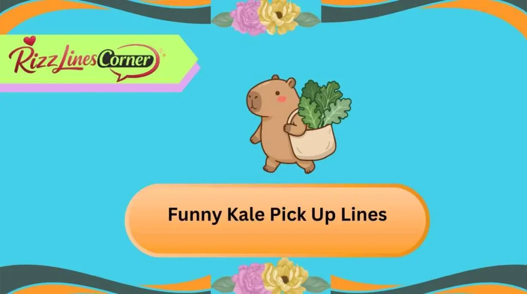 Funny Kale Pick Up Lines