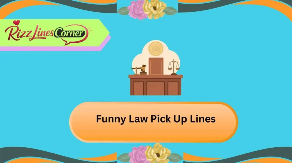 Funny Law Pick Up Lines