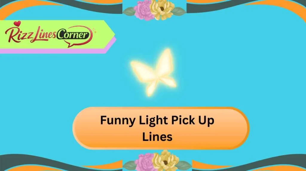 Funny Light Pick Up Lines
